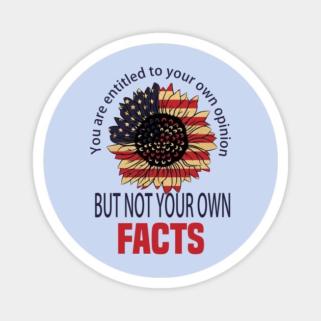 You are entitled to your own opinion not to your own facts. vp debate quote Magnet by DODG99